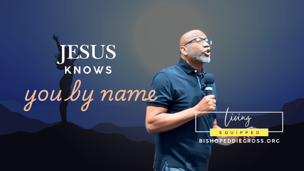 Jesus Knows You By Name