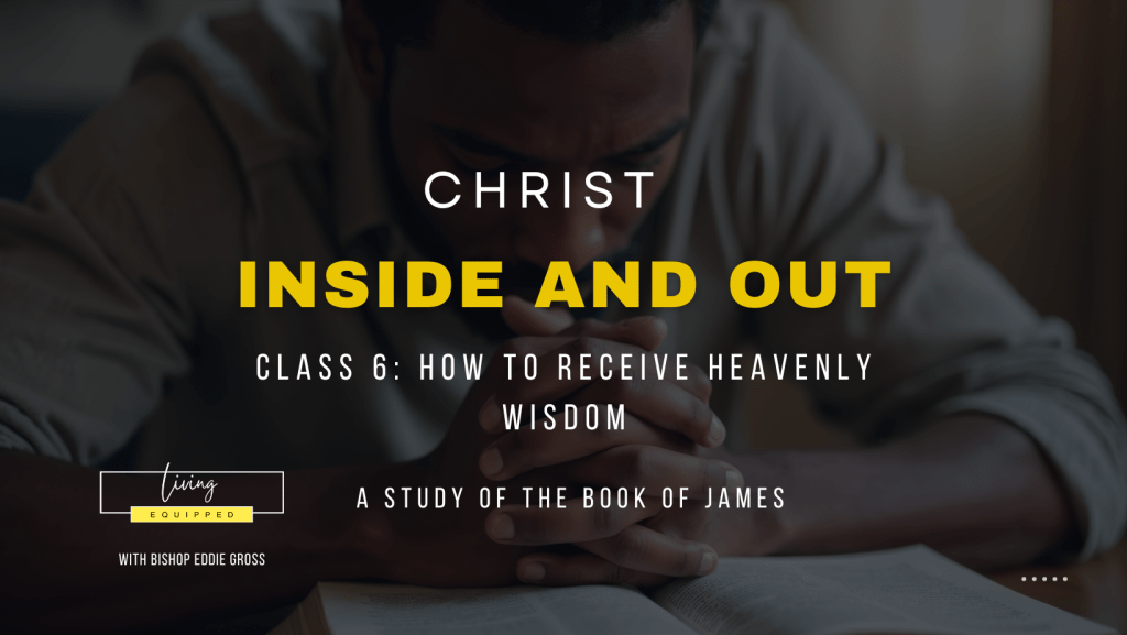 Class 6 – How to Receive Heavenly Wisdom